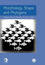 Morphology, Shape and Phylogeny : Systematics Association Special Volumes - Norman  MacLeod