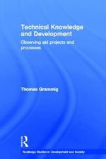 Technical Knowledge and Development : Observing Aid Projects and Processes - Thomas Grammig
