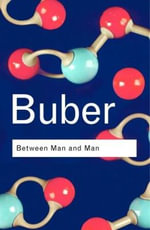 Between Man and Man : Routledge Classics - Martin Buber