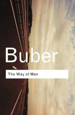The Way of Man : According to the Teachings of Hasidism - Martin Buber