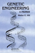 Genetic Engineering : A Primer - Walter E. Hill