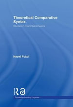 Theoretical Comparative Syntax : Studies in Macroparameters - Naoki Fukui