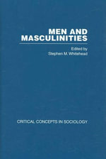 Men and Masculinities Vol. 1 : Critical Concepts Sociology - Whitehead
