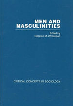 Men and Masculinities Vol. 2 : Critical Concepts Sociology - Whitehead