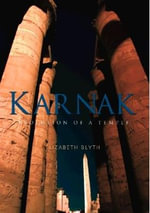 Karnak : Evolution of a Temple - Elizabeth Blyth