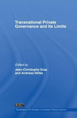 Transnational Private Governance and its Limits : Routledge/ECPR Studies in European Political Science - Jean-Christophe Graz