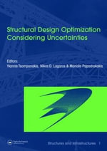 Structural Design Optimization Considering Uncertainties : Structures & Infrastructures Book , Vol. 1, Series, Series Editor: Dan M. Frangopol - Manolis Papadrakakis