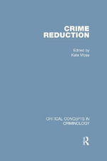 Crime Reduction : Critical Concepts in Criminology - Kate Moss