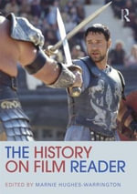 The History on Film Reader : Routledge Readers in History - Marnie Hughes-Warrington