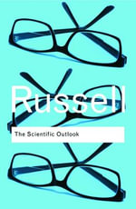 The Scientific Outlook : Routledge Classics - Bertrand Russell
