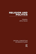 Religion and Politics : v. 1 - Jeffrey Haynes