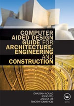 Computer Aided Design Guide for Architecture, Engineering and Construction - Ghassan Aouad