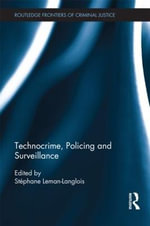 Technocrime : Policing and Surveillance - StÃ©phane Leman-Langlois