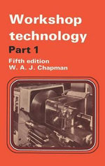 Workshop Technology Part 1 : Part I an Introductory Course - W. Chapman