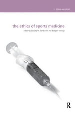 The Ethics of Sports Medicine : Ethics and Sport - Claudio  Tamburrini