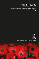 Trauma : The New Critical Idiom - Lucy Bond