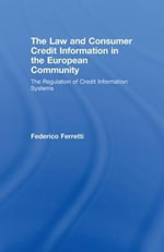 The Law and Consumer Credit Information in the European Community : The Regulation of Credit Information Systems - Federico Ferretti