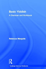 Basic Yiddish : A Grammar and Workbook - Rebecca  Margolis