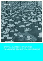 Spatial Pattern Dynamics in Aquatic Ecosystem Modelling : UNESCO-IHE PhD Thesis - Hong Li