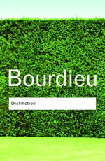 Distinction : A Social Critique of the Judgement of Taste - Pierre Bourdieu