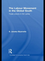 The Labour Movement in the Global South : Trade Unions in Sri Lanka - S. Janaka Biyanwila