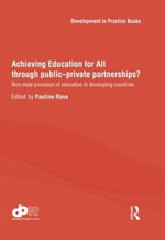 Achieving Education for All through Public-Private Partnerships? : Non-State Provision of Education in Developing Countries - Pauline  Rose