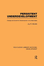 Persistent Underdevelopment : Change and Economic Modernization in the West Indies - Jay Mandle