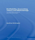 Profitability, Accounting Theory and Methodology : The Selected Essays of Geoffrey Whittington - Geoffrey Whittington