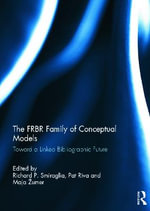 The FRBR Family of Conceptual Models : Toward a Linked Bibliographic Future - Richard P. Smiraglia