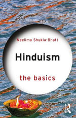 Hinduism : The Basics - Neelima  Shukla-Bhatt