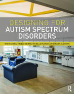 Designing for Autism Spectrum Disorders - Angela  Bourne