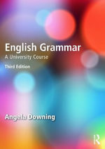 English Grammar : A University Course - Angela Downing
