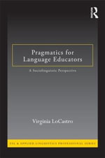 Pragmatics for Language Educators : A Sociolinguistic Perspective - Virginia  LoCastro