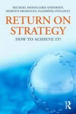 Return on Strategy : How to Achieve it! - Michael Moesgaard