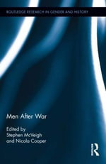 Men After War : Routledge Research in Gender and History - Stephen McVeigh