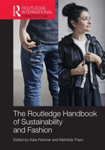 Routledge Handbook of Sustainability and Fashion : Routledge Environment and Sustainability Handbooks - Kate Fletcher