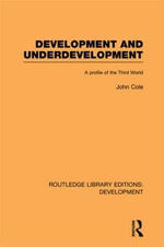 Development and Underdevelopment : A Profile of the Third World - John P. Cole