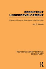 Persistent Underdevelopment : Change and Economic Modernization in the West Indies - Jay Mandle