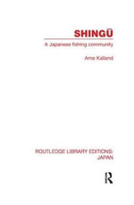 Shingu : A Study of a Japanese Fishing Community - Arne Kalland