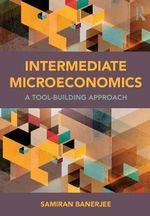 Intermediate Microeconomics : A Tool-Building Approach - Samiran Banerjee