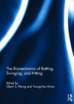 The Biomechanics of Batting, Swinging, and Hitting - Glenn Fleisig