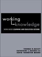 Working Knowledge : Work-Based Learning and Education Reform - Thomas R. Bailey