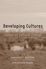 Developing Cultures : Essays on Cultural Change - Lawrence E. Harrison