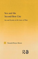 Studies in Classics : Sex and Society in the Laws of Plato - Kenneth Royce Moore