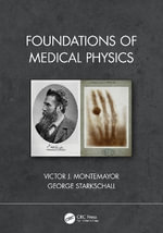 Foundations of Medical Physics - George, PhD, FACMP, FAAPM  Starkschall