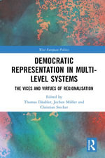 Democratic Representation in Multi-level Systems : The Vices and Virtues of Regionalisation - Thomas Däubler
