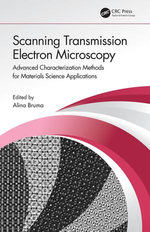 Scanning Transmission Electron Microscopy : Advanced Characterization Methods for Materials Science Applications - Alina Bruma