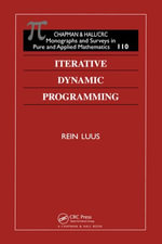 Iterative Dynamic Programming : Monographs and Surveys in Pure and Applied Mathematics - Rein Luus