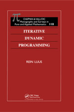 Iterative Dynamic Programming : Monographs and Surveys in Pure and Applied Mathematics - Rein Luus