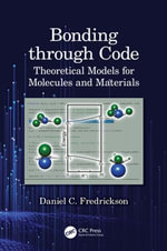 Bonding through Code : Theoretical Models for Molecules and Materials - Daniel C. Fredrickson